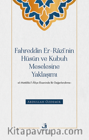 Fahreddin er-Razî’nin Hüsün ve Kubuh Meselesine Yaklaşımı -el- Metalibü’l-Âliye Ekseninde Bir Değerlendirme-
