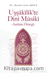 Uşşakîlik’te Dinî Mûsikî <br /> Âsitane Örneği