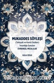 Mukaddes Söyleşi (Tahiyyat ve Kunut Duaları) İnsanlığa Sunulan Evrensel Mesajlar