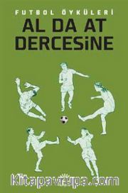 Al da At Dercesine Futbol Öyküleri