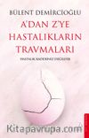 A’dan Z’ye Hastalıkların Travmaları