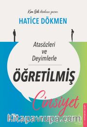 Atasözleri ve Deyimlerle Öğretilmiş Cinsiyet