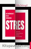 Beynimizdeki Gizli Düşman: Stres