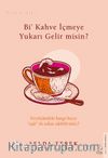 Bi’ Kahve İçmeye Yukarı Gelir misin? / İtiraflar Serisi 1