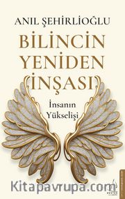 Bilincin Yeniden İnşası <br /> İnsanın Yükselişi