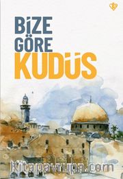 Bize Göre Kudüs