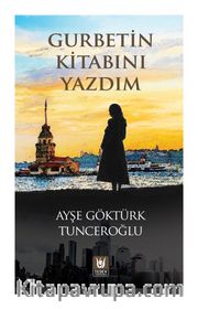 Gurbetin Kitabını Yazdım