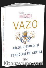 Vazo <br /> Bilgi Sosyolojisi ve Teknoloji Felsefesi