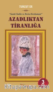 Azadlıktan Tiranlığa <br /> Sanki Stalin ve Beria Hortlamıştı