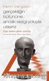Gerçekliğin Bütününe Ancak Sezgi Yoluyla Ulaşırız / Henri Bergson