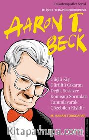 Güçlü Kişi Gürültü Çıkaran Değil, Sessizce Konuşup Sorunları Tanımlayarak Çözebilen Kişidir <br /> Aaron T. Beck
