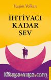 İhtiyacı Kadar Sev