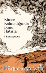 Kimse Kalmadığında Bunu Hatırla