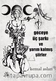Geceye Üç Şarkı ve Yarım Kalmış Şiirler