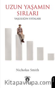 Uzun Yaşamın Sırları <br /> Yaşlılığın Ustaları