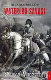 Waterloo Savaşı & Avrupa’nın Napolyon’a Karşı Savaşı