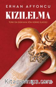 Kızılelma <br /> Türk’ün Dünyaya Yön Verme Ülküsü