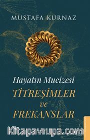 Hayatın Mucizesi Titreşimler ve Frekanslar