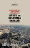 Demir Çağı’nın “Tek Tanrı” Savunucusu Davud ve Süleyman Krallığı & Kur’an Arkeolojisi Yöntemi ile