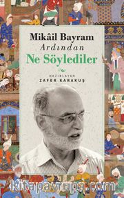 Mikail Bayram Ardından Ne Söylediler 