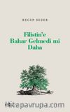 Filistin’e Bahar Gelmedi mi Daha