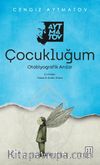 Çocukluğum & Otobiyografik Anılar