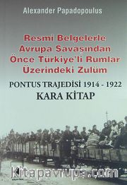 Resmi Belgelerle Avrupa Savaşından Önce Türkiye'li Rumlar Üzerindeki Zulüm / Pontus Trajedisi 1914-1922