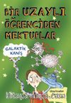 Bir Uzaylı Öğrenciden Mektuplar 3 / Galaktik Kaniş