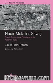 Nadir Metaller Savaşı <br /> Enerji Geçişinin Ve Dijitalleşmenin Karanlık Yüzü 