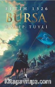 Fetih 1326 Bursa <br /> Her Şey Bir Fetih Haliyle Başladı
