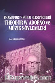 Frankfurt Okulu Eleştirileri Theodor W. Adorno ve Müzik Söylemleri
