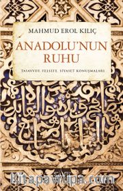 Anadolu'nun Ruhu <br /> Tasavvuf Felsefe Siyaset Konuşmaları