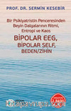 Bir Psikiyatristin Penceresinden Beyin Dalgalarının Ritmi, Entropi ve Kaos Bipolar EEG, Bipolar Self, Beden/Zihin
