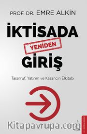 İktisada Yeniden Giriş <br /> Tasarruf, Yatırım ve Kazancın Elkitabı