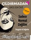 Çıldırmadan Önce Son Çıkış & Sadece Normal Değilim