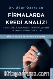 Firmalarda Kredi Analizi <br /> Firmalarda Kredi Değerliliğinin Ölçülmesi ve Kredilendirme Teknikleri