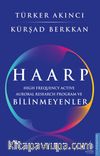 Haarp & High Frequency Active Auroral Research Program ve Bilinmeyenler
