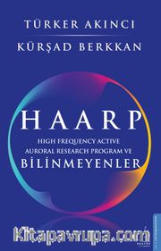 Haarp <br /> High Frequency Active Auroral Research Program ve Bilinmeyenler