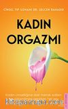 Kadın Orgazmı & Kadın Cinselliğine Dair Merak Edilen ve Öğrenilmesi Gereken Her Şey