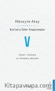 Kur’an’a Göre Araştırmalar V / İslam’ı Anlama ve Anlatma Metodu