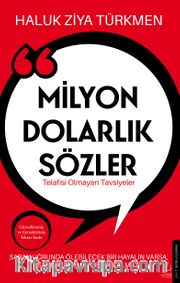 Milyon Dolarlık Sözler <br /> Telafisi Olmayan Tavsiyeler