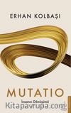 Mutatio & İnsanın Dönüşümü