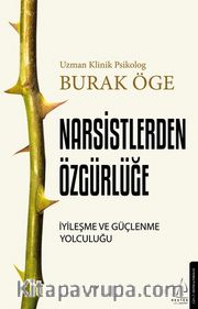 Narsistlerden Özgürlüğe <br /> İyileşme ve Güçlenme Yolculuğu