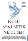 Ne Su Aynı Artık Ne de Sen