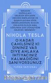 Nikola Tesla - O Kadar Cahilsiniz ki Dininiz Var Diye Ahlaka İhtiyacınız Kalmadığını Sanıyorsunuz