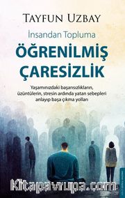 İnsandan Topluma Öğrenilmiş Çaresizlik   