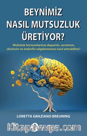 Beynimiz Nasıl Mutsuzluk Üretiyor?