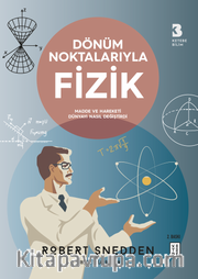 Dönüm Noktalarıyla Fizik <br /> : Madde ve Hareketi Dünyayı Nasıl Değiştirdi