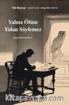 Yalnız Ölüm Yalan Söylemez & “Kör Baykuş” Üzerine Bir Değerlendirme