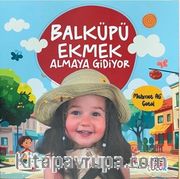 Balküpü Ekmek Almaya Gidiyor